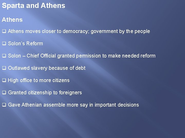 Sparta and Athens q Athens moves closer to democracy; government by the people q