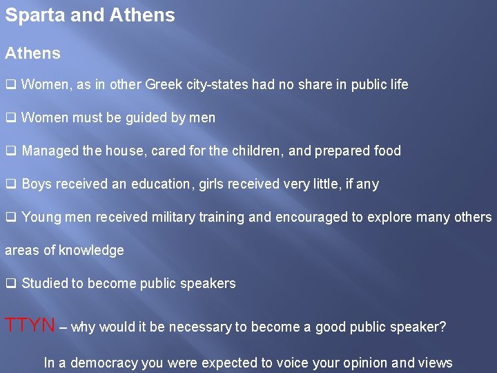 Sparta and Athens q Women, as in other Greek city-states had no share in