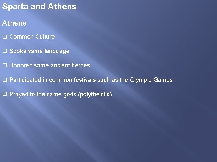 Sparta and Athens q Common Culture q Spoke same language q Honored same ancient