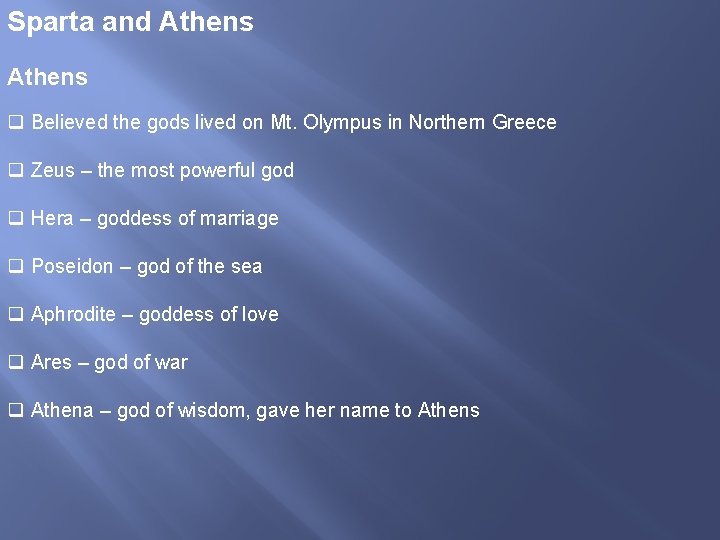 Sparta and Athens q Believed the gods lived on Mt. Olympus in Northern Greece