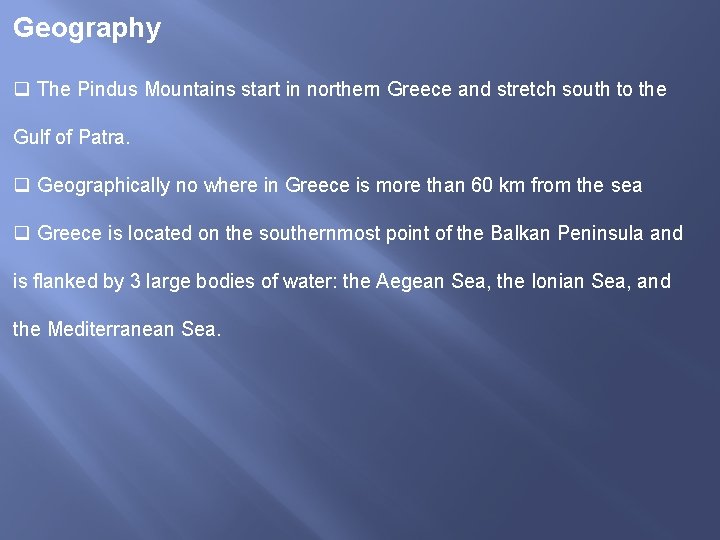 Geography q The Pindus Mountains start in northern Greece and stretch south to the