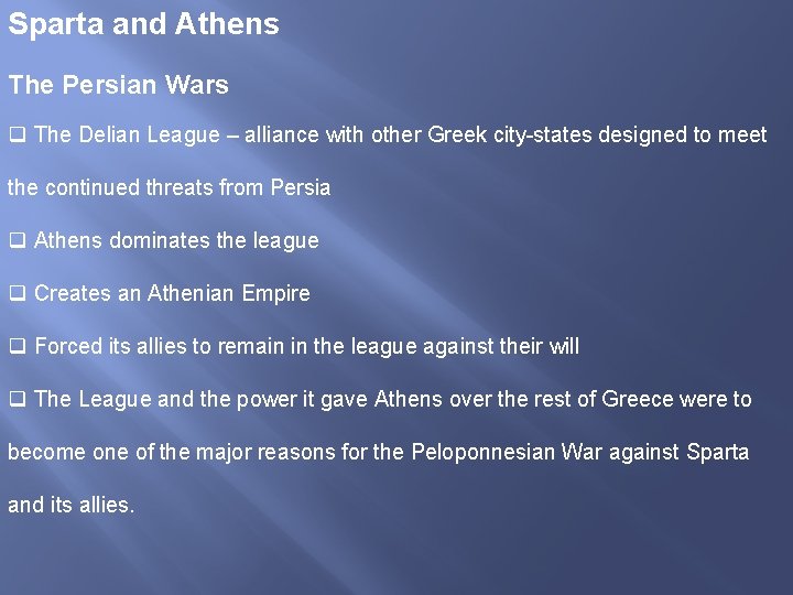 Sparta and Athens The Persian Wars q The Delian League – alliance with other