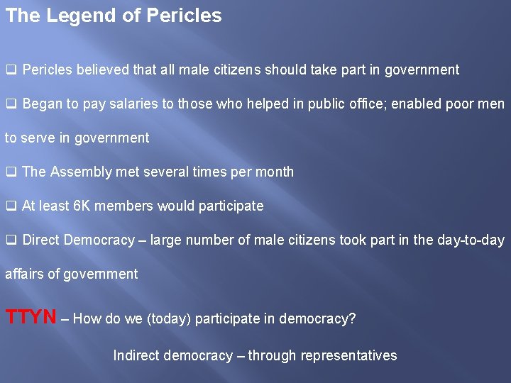 The Legend of Pericles q Pericles believed that all male citizens should take part