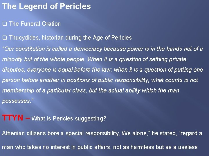 The Legend of Pericles q The Funeral Oration q Thucydides, historian during the Age