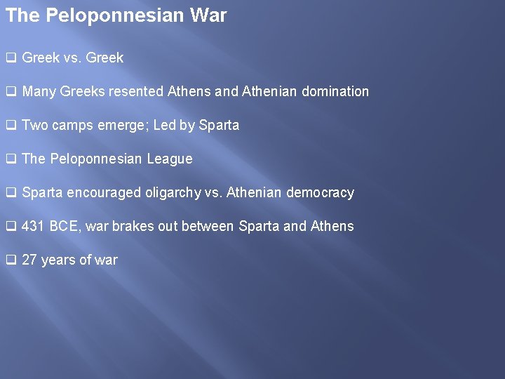 The Peloponnesian War q Greek vs. Greek q Many Greeks resented Athens and Athenian
