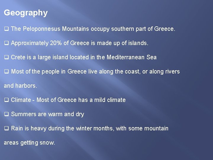 Geography q The Peloponnesus Mountains occupy southern part of Greece. q Approximately 20% of