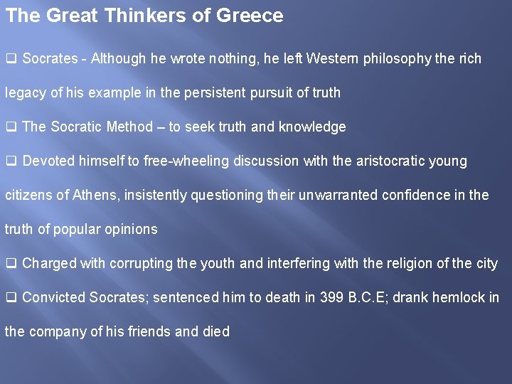 The Great Thinkers of Greece q Socrates - Although he wrote nothing, he left