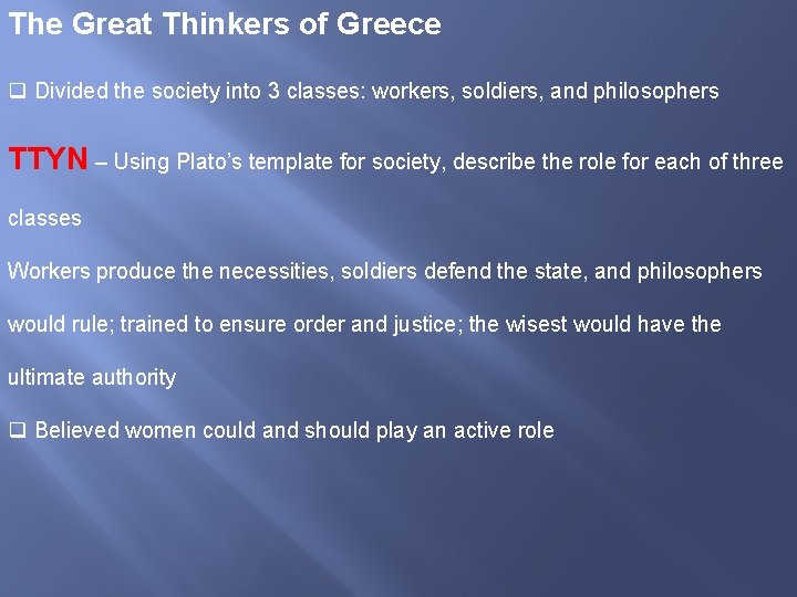 The Great Thinkers of Greece q Divided the society into 3 classes: workers, soldiers,