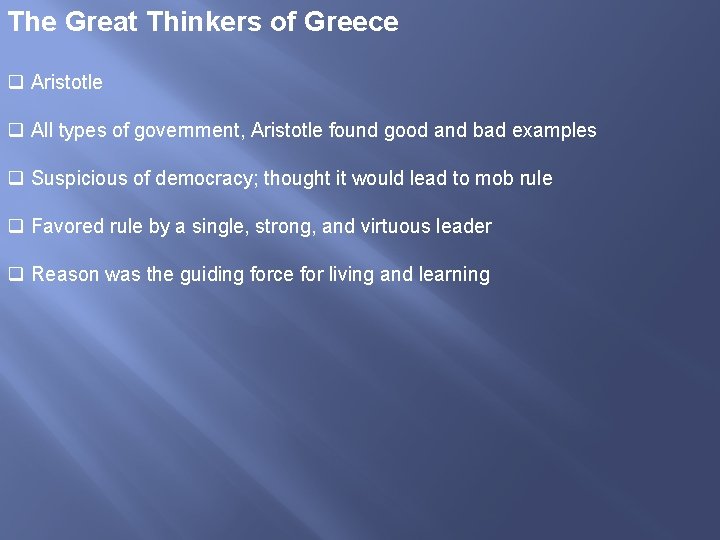 The Great Thinkers of Greece q Aristotle q All types of government, Aristotle found