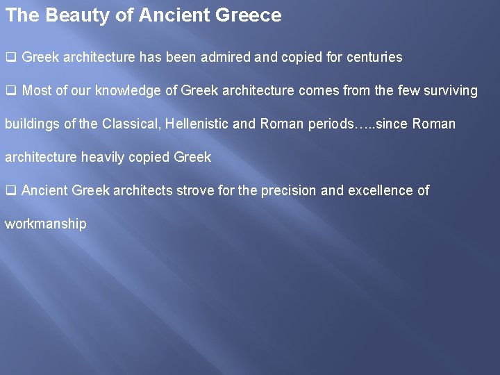 The Beauty of Ancient Greece q Greek architecture has been admired and copied for
