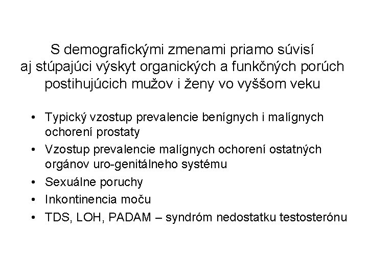 S demografickými zmenami priamo súvisí aj stúpajúci výskyt organických a funkčných porúch postihujúcich mužov