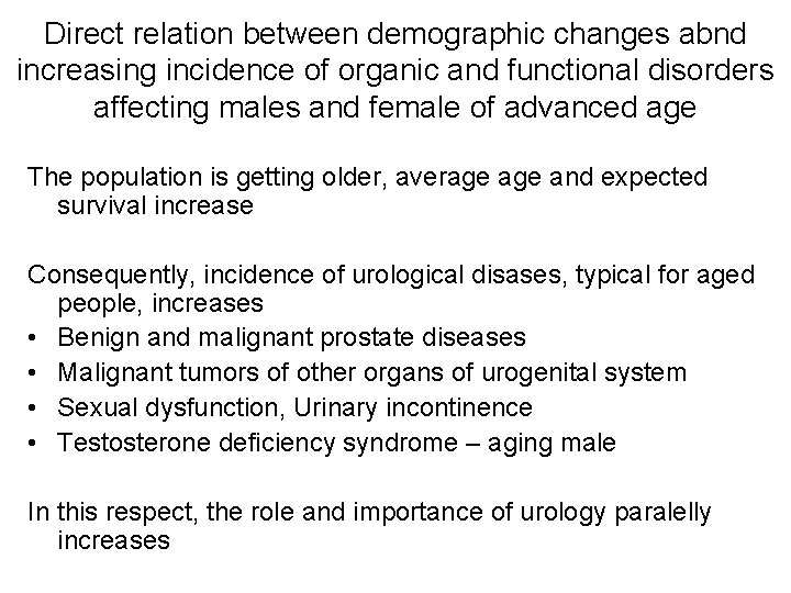 Direct relation between demographic changes abnd increasing incidence of organic and functional disorders affecting