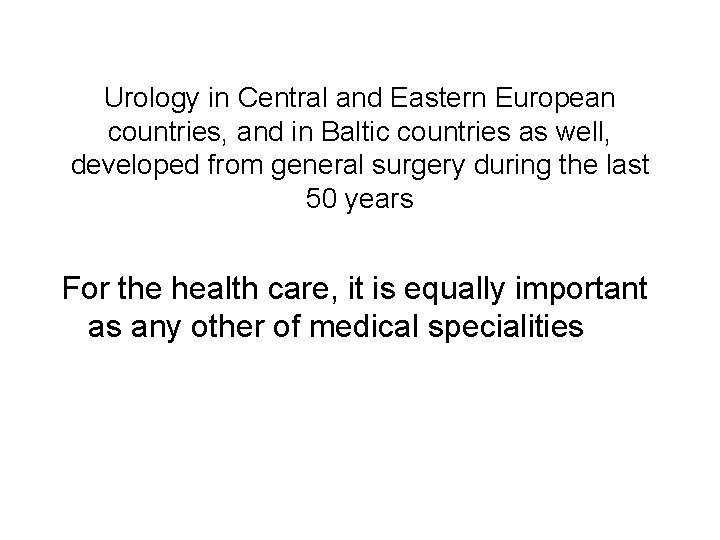 Urology in Central and Eastern European countries, and in Baltic countries as well, developed