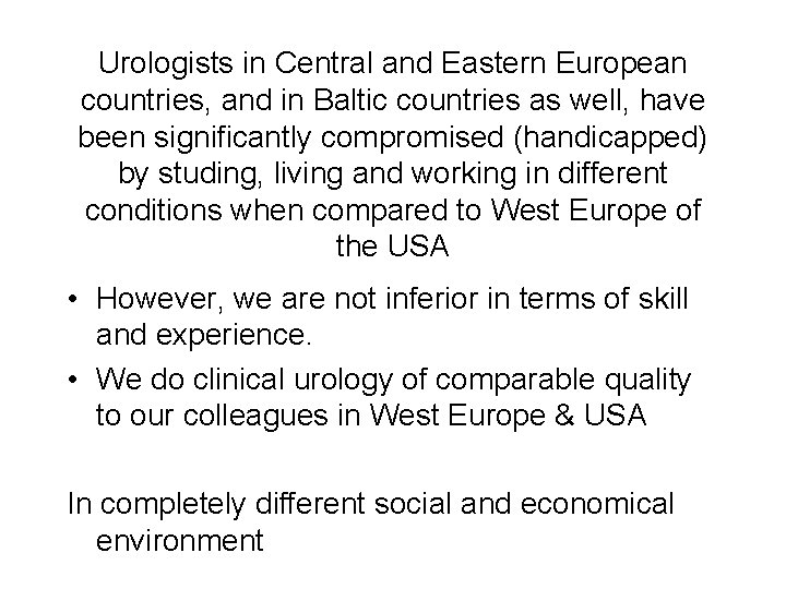 Urologists in Central and Eastern European countries, and in Baltic countries as well, have