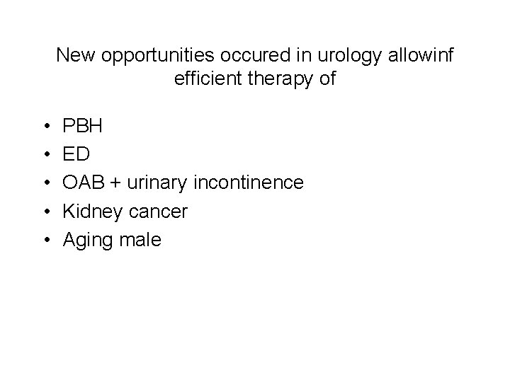 New opportunities occured in urology allowinf efficient therapy of • • • PBH ED