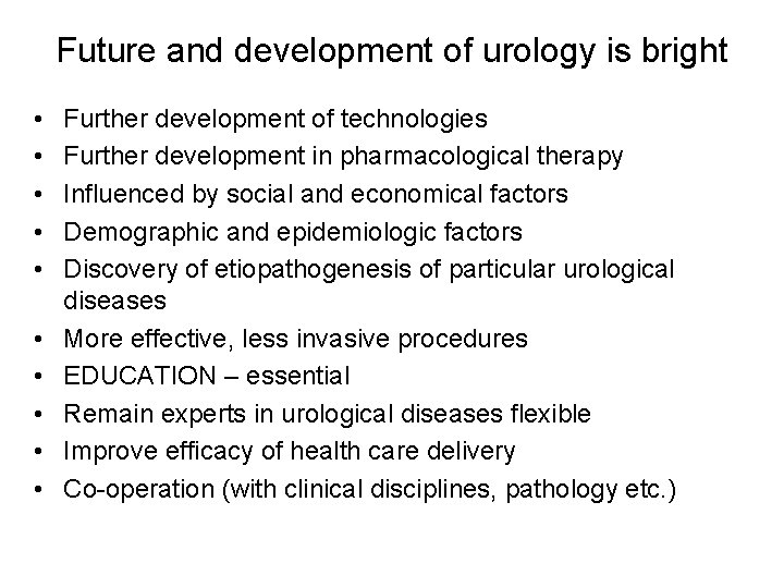 Future and development of urology is bright • • • Further development of technologies