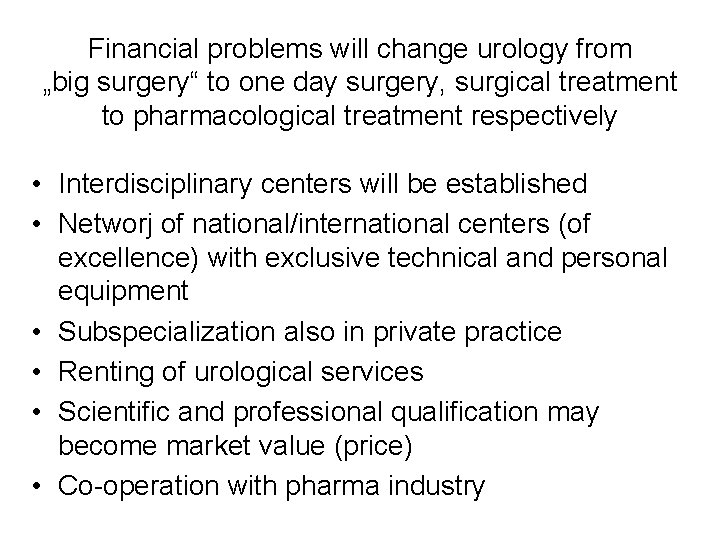 Financial problems will change urology from „big surgery“ to one day surgery, surgical treatment