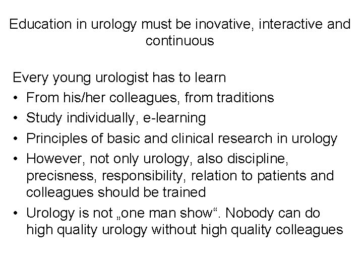 Education in urology must be inovative, interactive and continuous Every young urologist has to