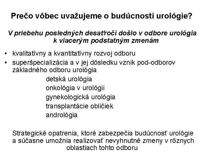 Prečo vôbec uvažujeme o budúcnosti urológie? V priebehu posledných desaťročí došlo v odbore urológia