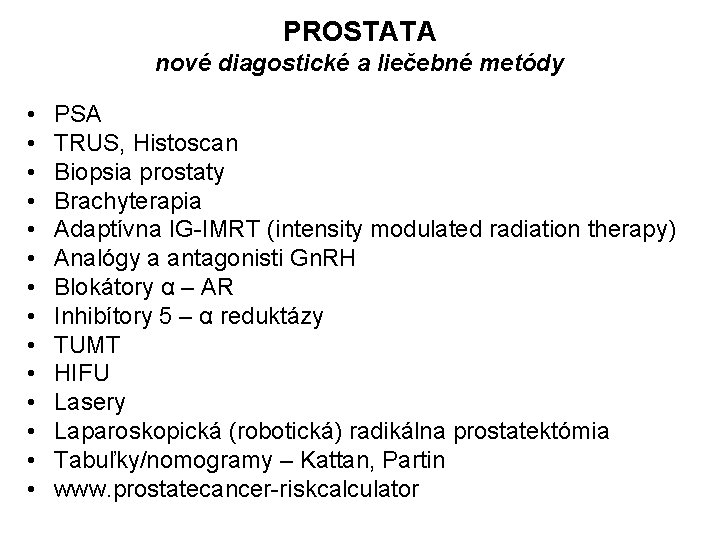 PROSTATA nové diagostické a liečebné metódy • • • • PSA TRUS, Histoscan Biopsia