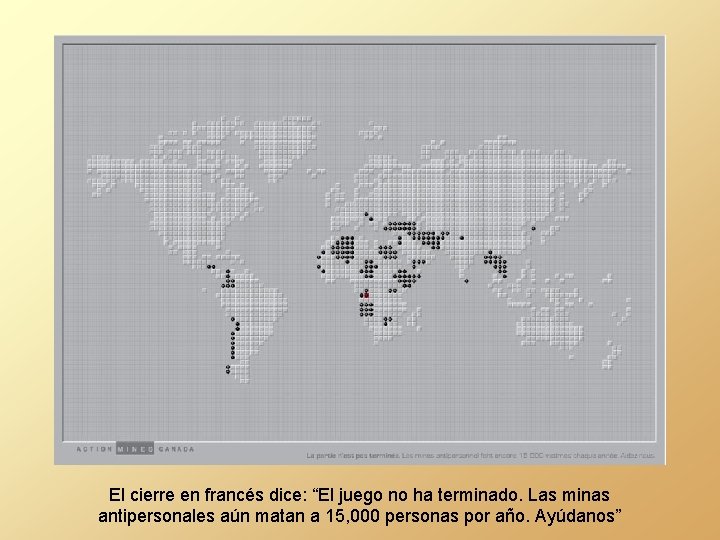 El cierre en francés dice: “El juego no ha terminado. Las minas antipersonales aún