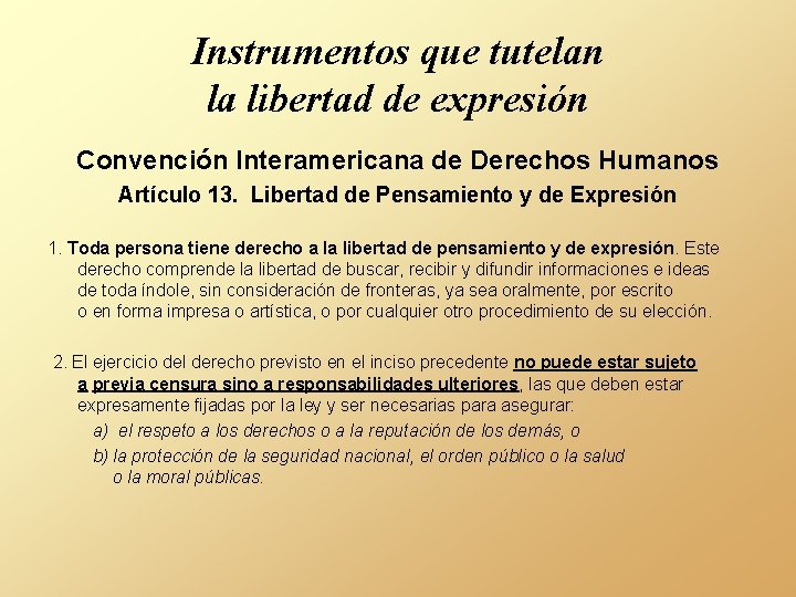 Instrumentos que tutelan la libertad de expresión Convención Interamericana de Derechos Humanos Artículo 13.