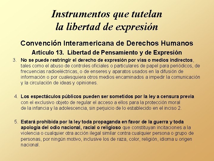 Instrumentos que tutelan la libertad de expresión Convención Interamericana de Derechos Humanos Artículo 13.