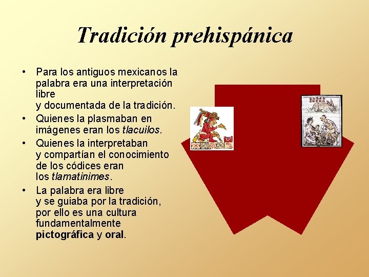 Tradición prehispánica • Para los antiguos mexicanos la palabra era una interpretación libre y
