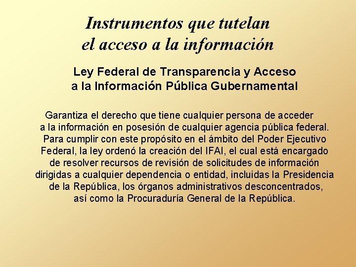 Instrumentos que tutelan el acceso a la información Ley Federal de Transparencia y Acceso