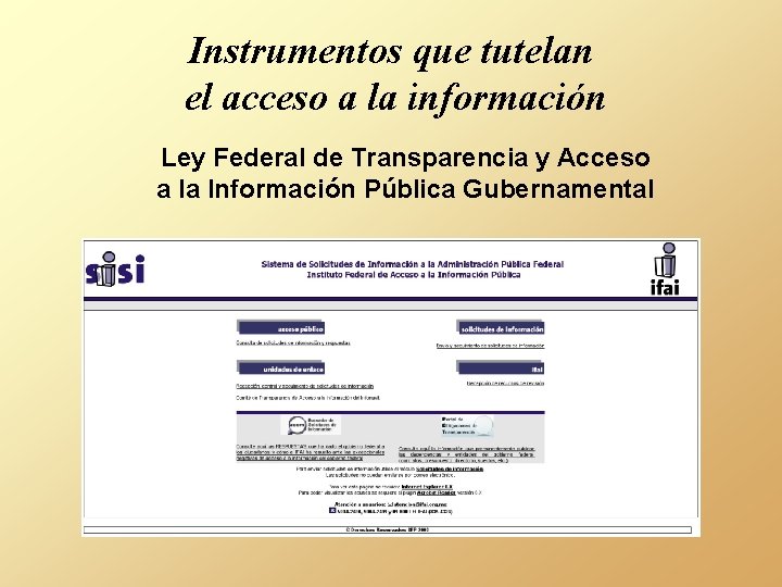 Instrumentos que tutelan el acceso a la información Ley Federal de Transparencia y Acceso