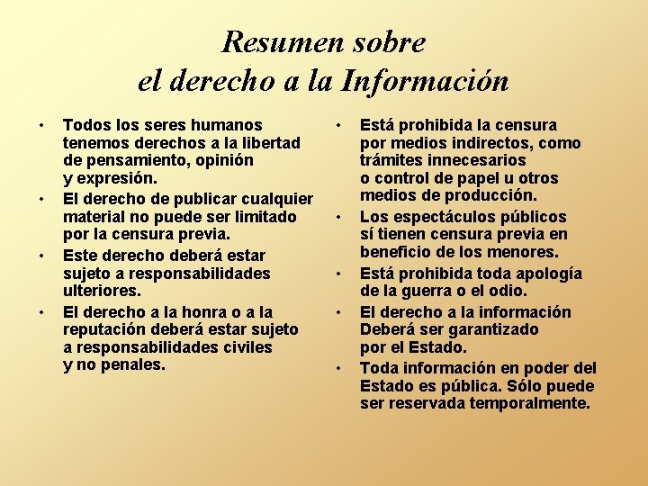 Resumen sobre el derecho a la Información • • Todos los seres humanos tenemos