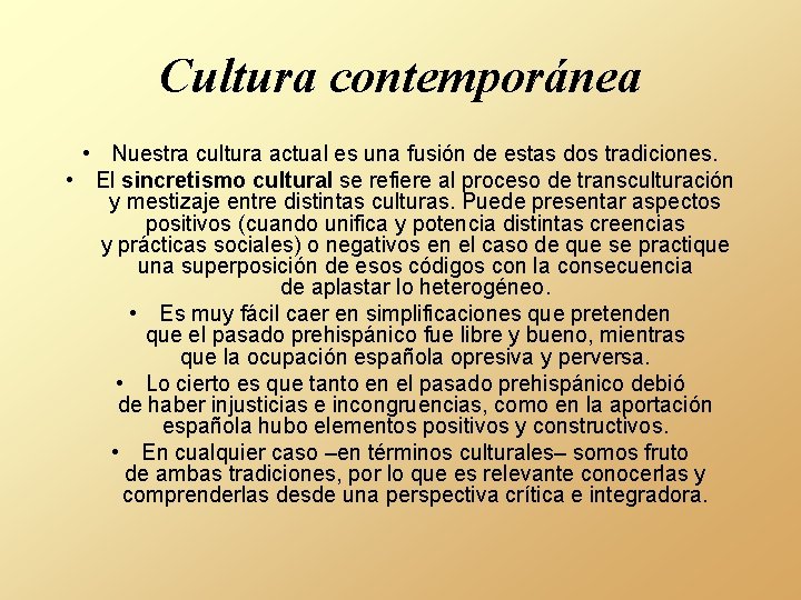 Cultura contemporánea • Nuestra cultura actual es una fusión de estas dos tradiciones. •