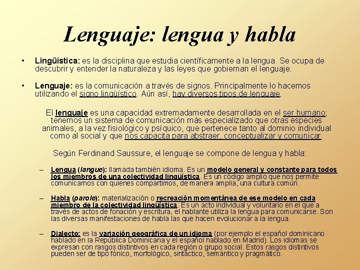 Lenguaje: lengua y habla • Lingüística: es la disciplina que estudia científicamente a la