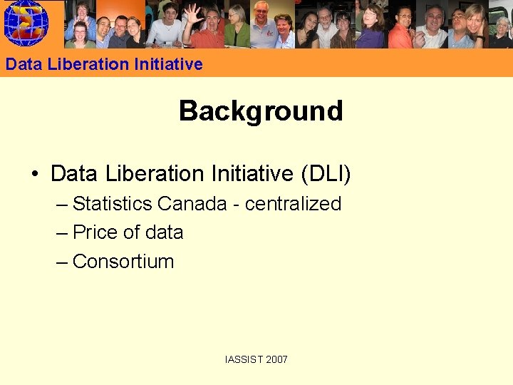 Data Liberation Initiative Background • Data Liberation Initiative (DLI) – Statistics Canada - centralized