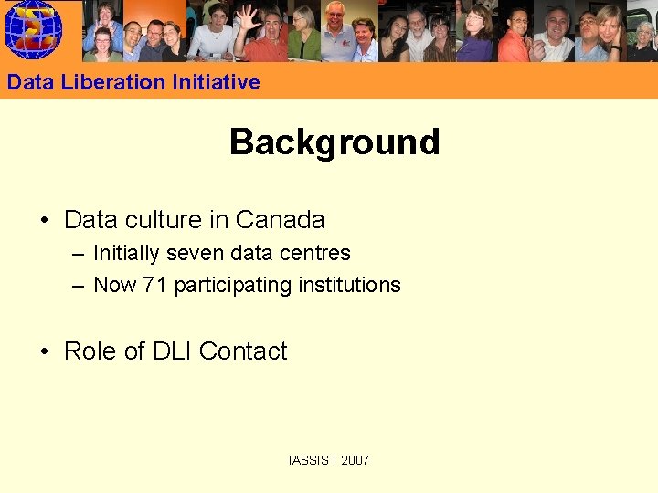 Data Liberation Initiative Background • Data culture in Canada – Initially seven data centres