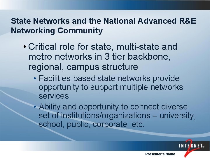 State Networks and the National Advanced R&E Networking Community • Critical role for state,