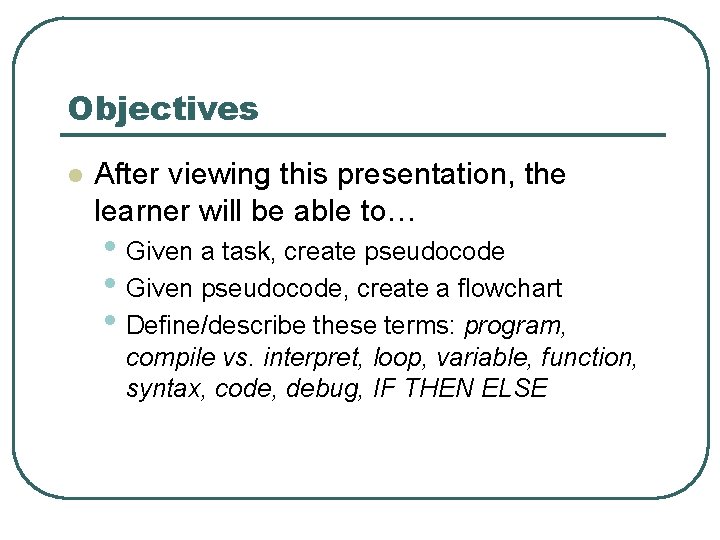 Objectives l After viewing this presentation, the learner will be able to… • Given