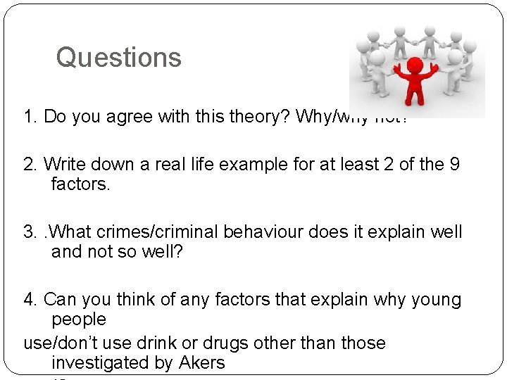 Questions 1. Do you agree with this theory? Why/why not? 2. Write down a