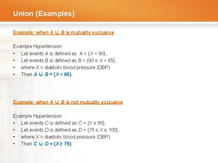 Union (Examples) Example: when A ∪ B is mutually exclusive Example Hypertension: • Let