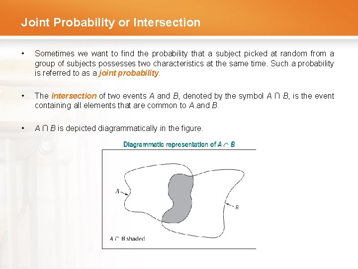 Joint Probability or Intersection • Sometimes we want to find the probability that a