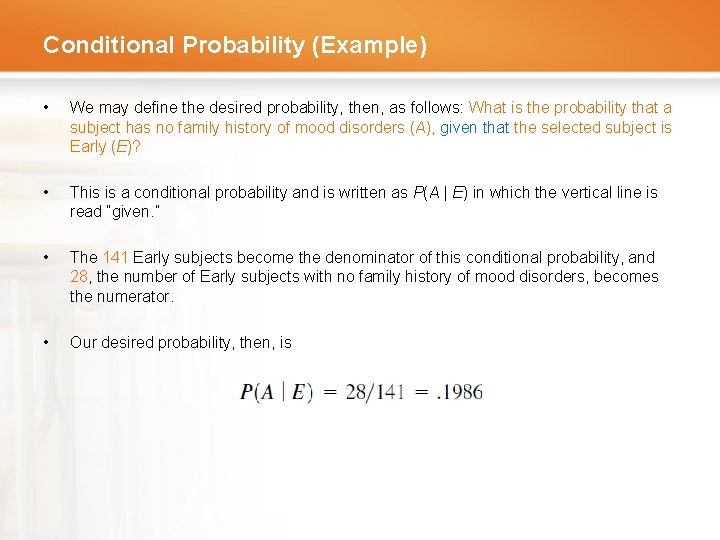 Conditional Probability (Example) • We may define the desired probability, then, as follows: What