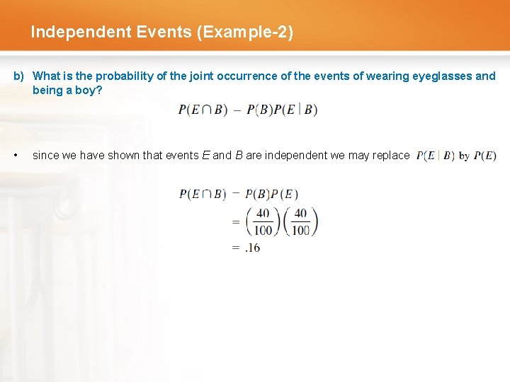 Independent Events (Example-2) b) What is the probability of the joint occurrence of the