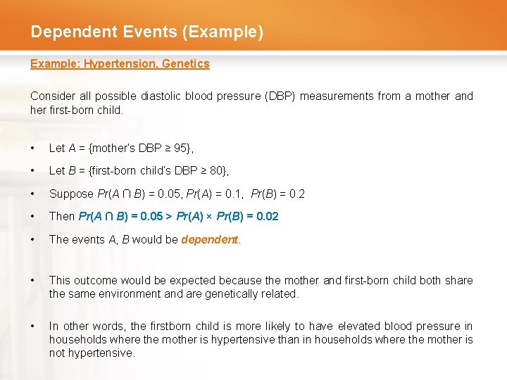 Dependent Events (Example) Example: Hypertension, Genetics Consider all possible diastolic blood pressure (DBP) measurements