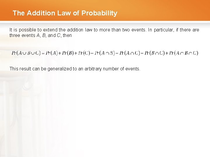 The Addition Law of Probability It is possible to extend the addition law to