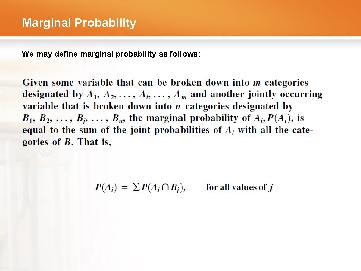 Marginal Probability We may define marginal probability as follows: 