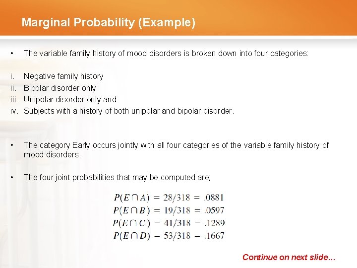 Marginal Probability (Example) • The variable family history of mood disorders is broken down
