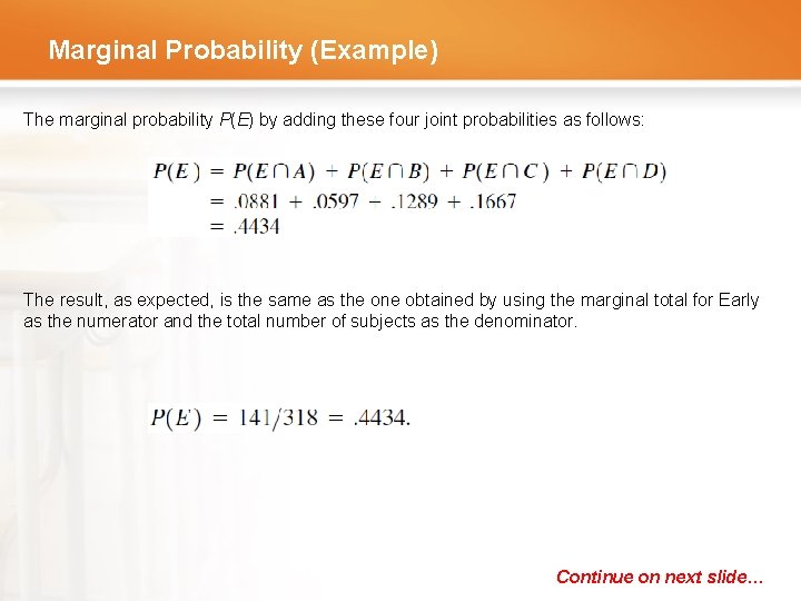 Marginal Probability (Example) The marginal probability P(E) by adding these four joint probabilities as