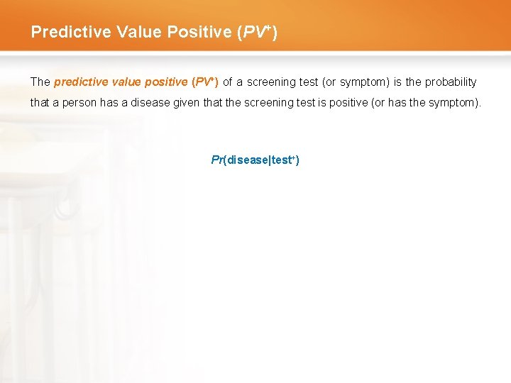 Predictive Value Positive (PV+) The predictive value positive (PV+) of a screening test (or
