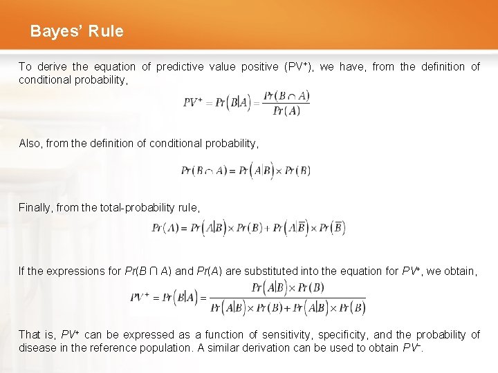 Bayes’ Rule To derive the equation of predictive value positive (PV+), we have, from