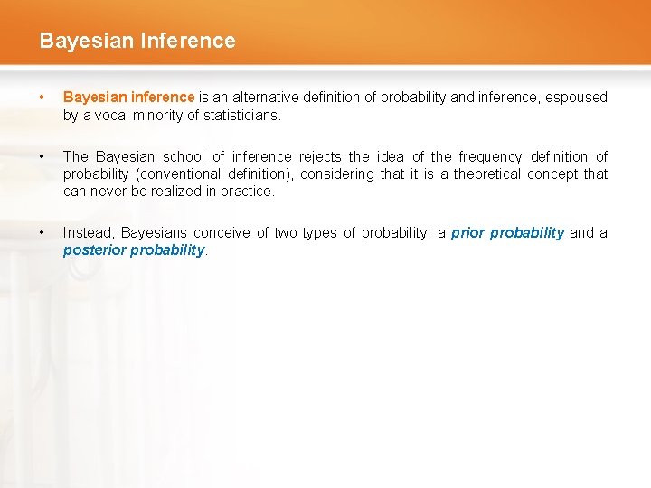 Bayesian Inference • Bayesian inference is an alternative definition of probability and inference, espoused